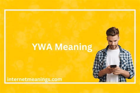 ywa meaning from a girl|YWA Meaning » Decode Internet Slang »。